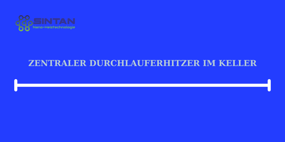 zentraler durchlauferhitzer im keller