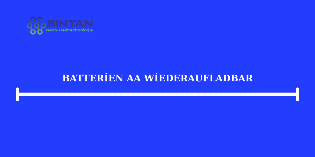 Batterien AA Wiederaufladbar