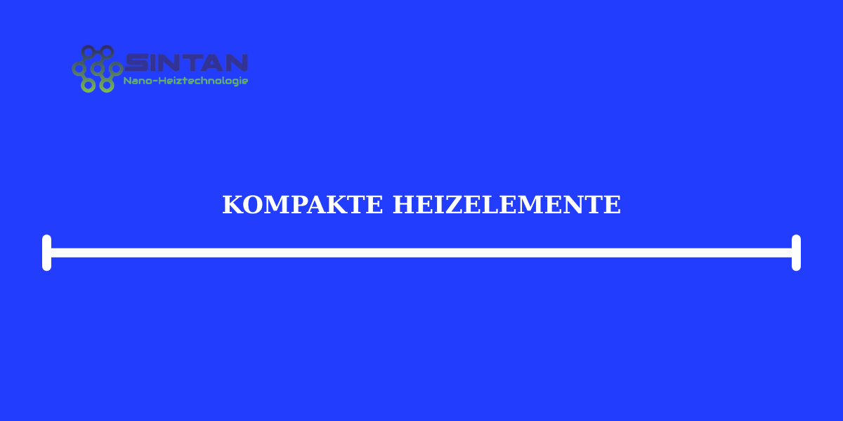 Kompakte Heizelemente