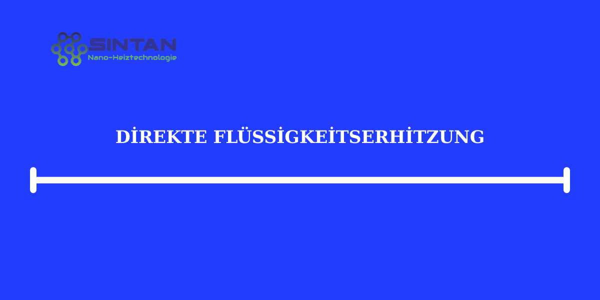 Direkte Flüssigkeitserhitzung