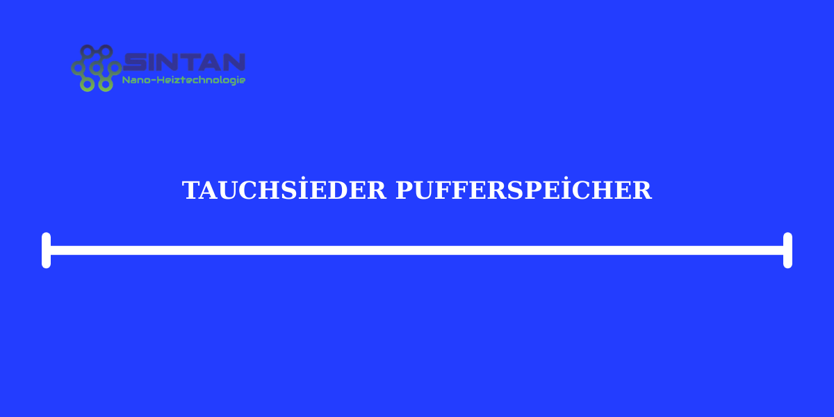 Tauch­sieder Pufferspeicher