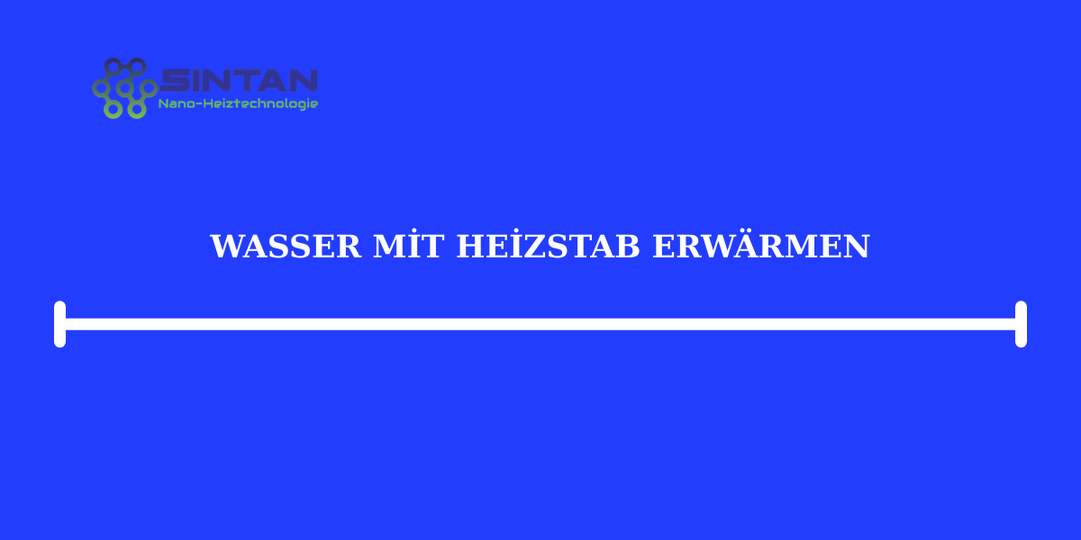 Wasser mit Heizstab erwärmen
