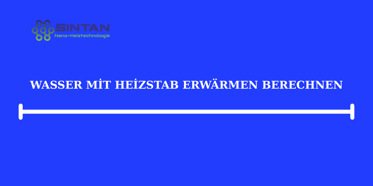 Wasser mit Heizstab Erwärmen Berechnen