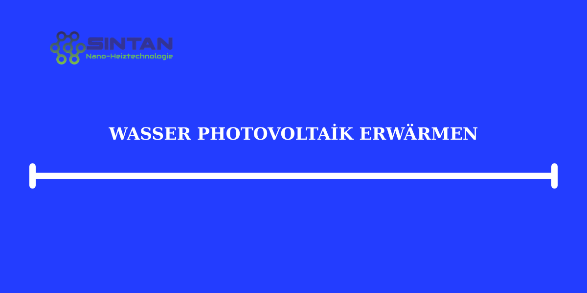 Wasser Photovoltaik Erwärmen