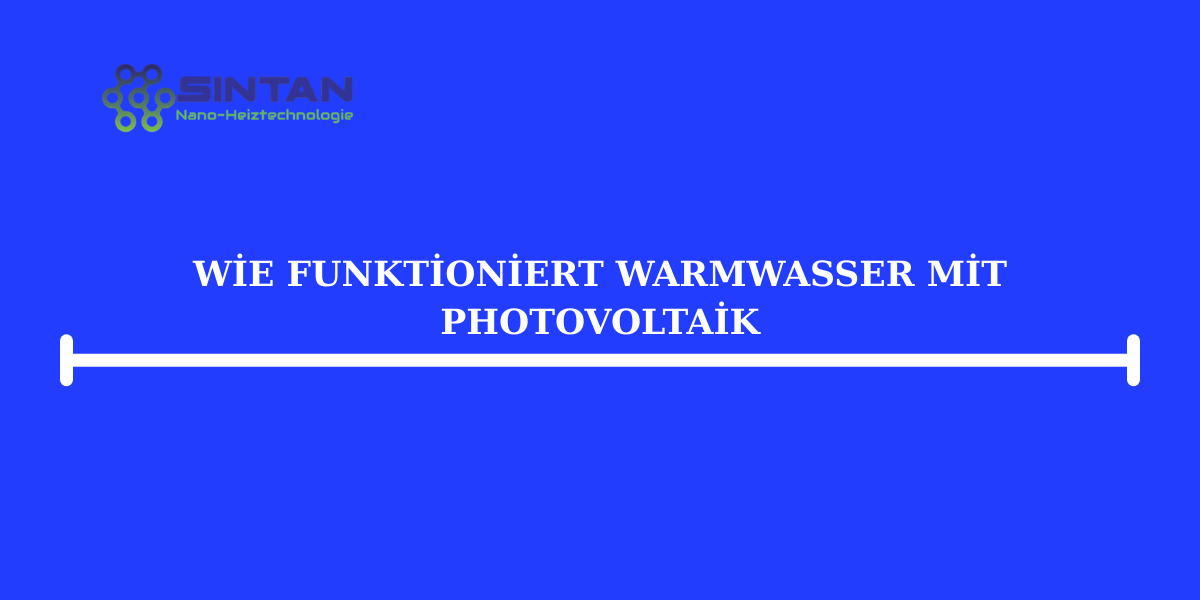Wie funktioniert Warmwasser mit Photovoltaik?