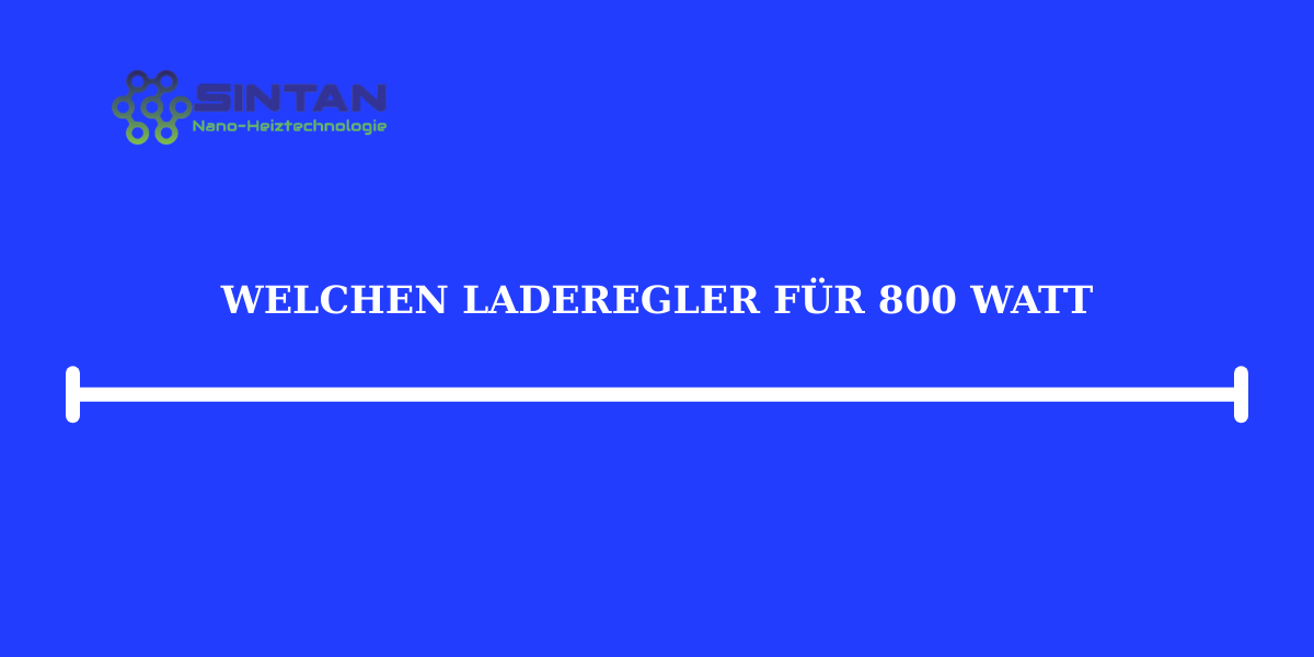 Welchen Laderegler für 800 Watt