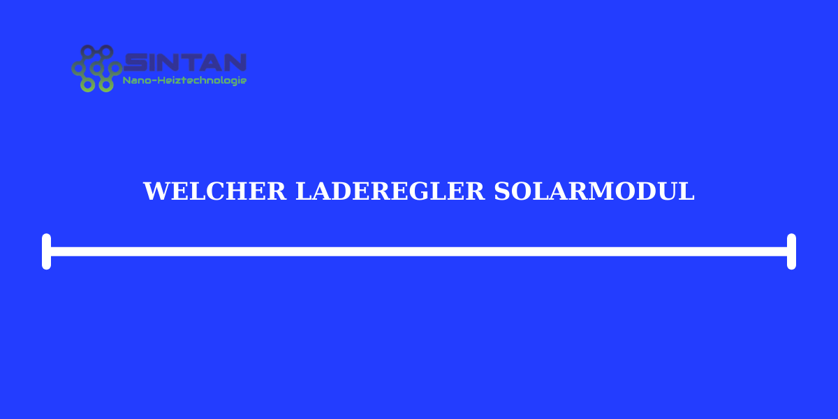 Welcher Laderegler Solarmodul