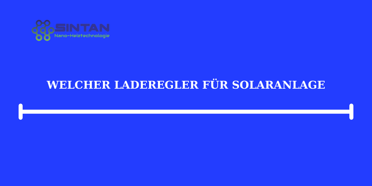 Welcher Laderegler für Solaranlage?