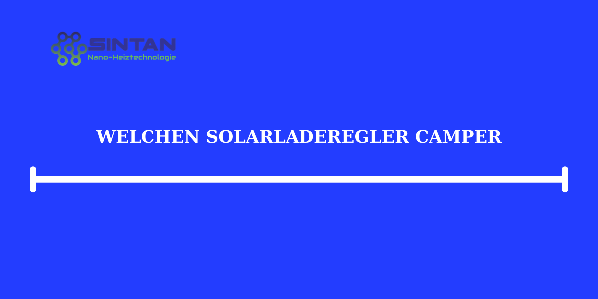 Welchen Solarladeregler Camper